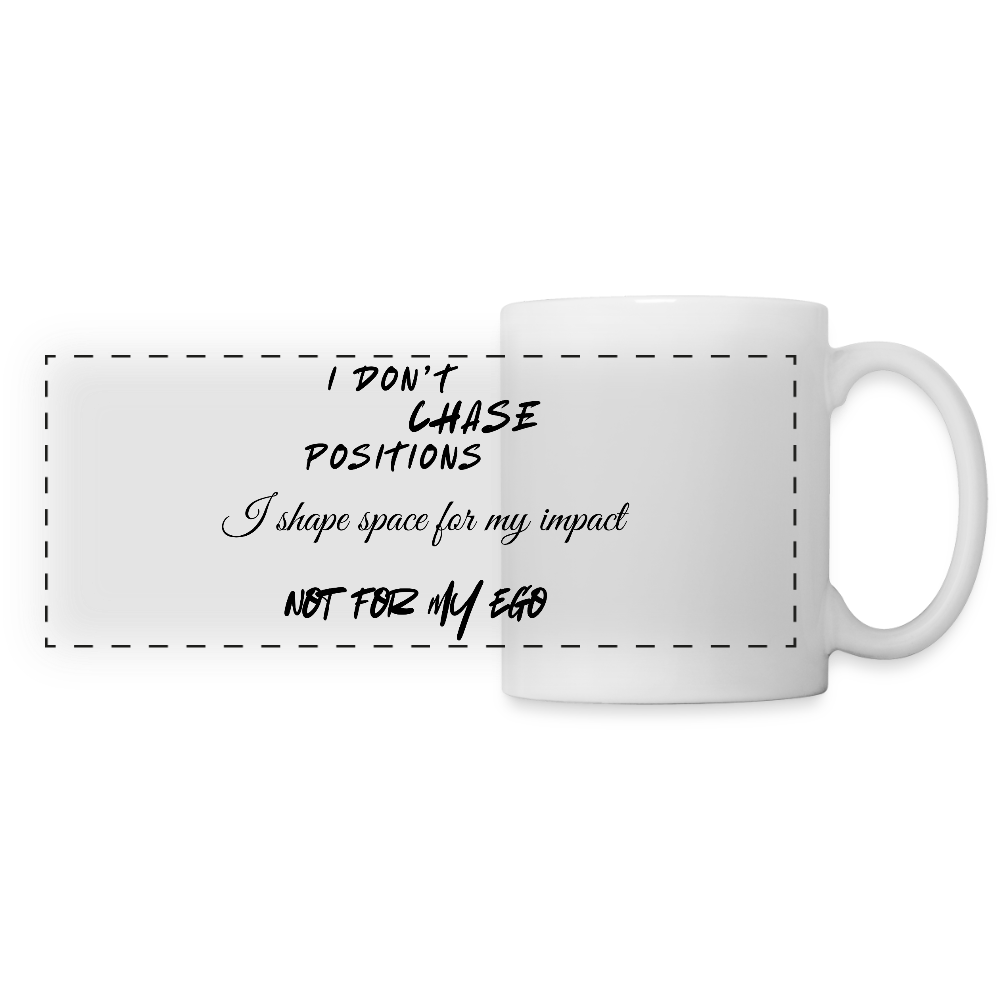 I don't chase positions Panoramatasse weiß - Weiß